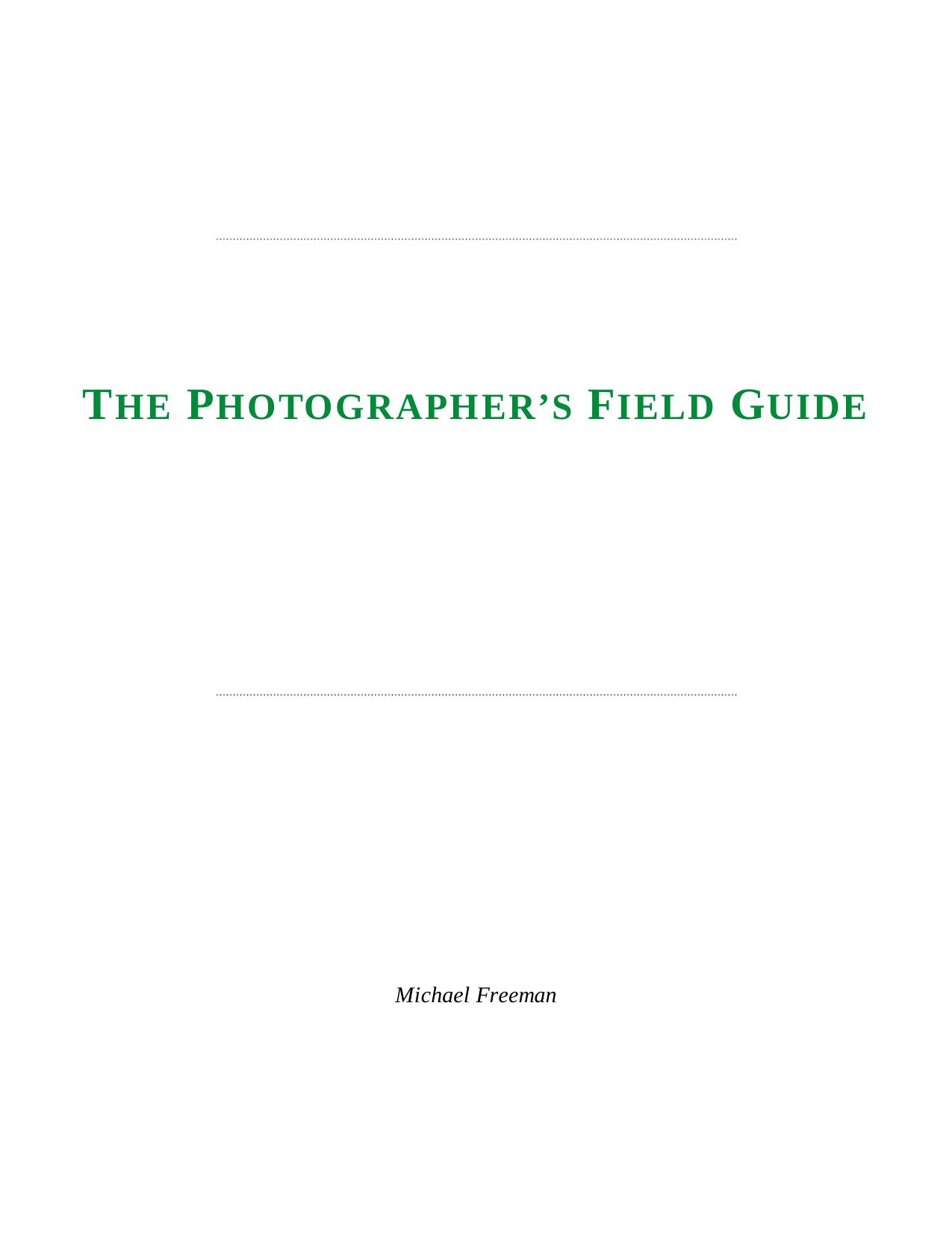 The Photographer's Field Guide by Michael Freeman