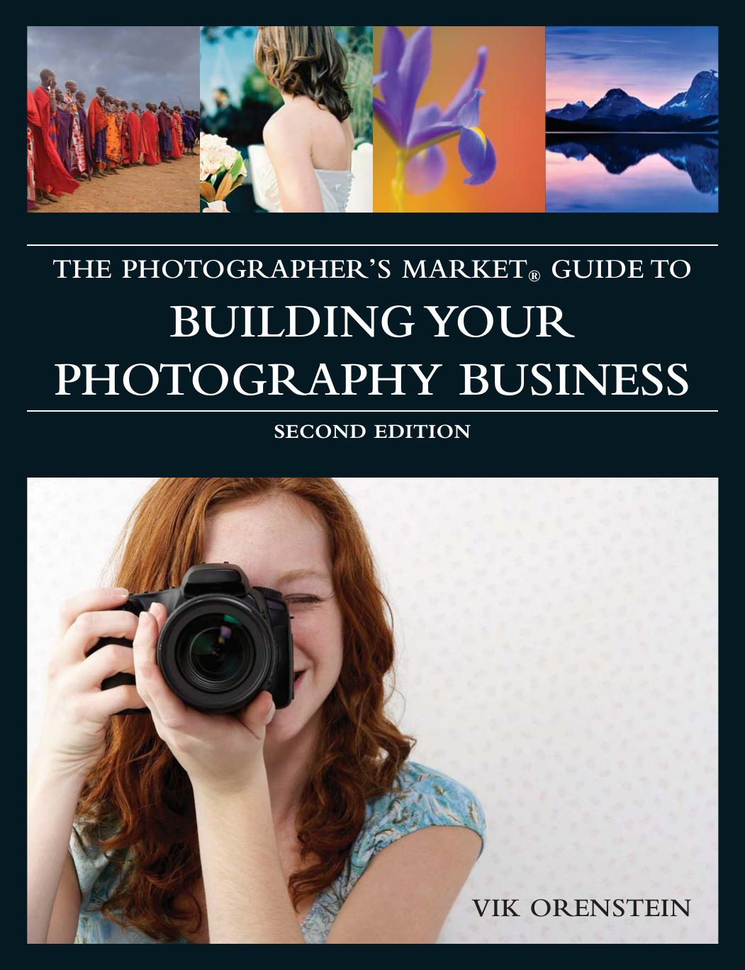 The Photographer's Market Guide to Building Your Photography Business, 2nd Edition by Vik Orenstein