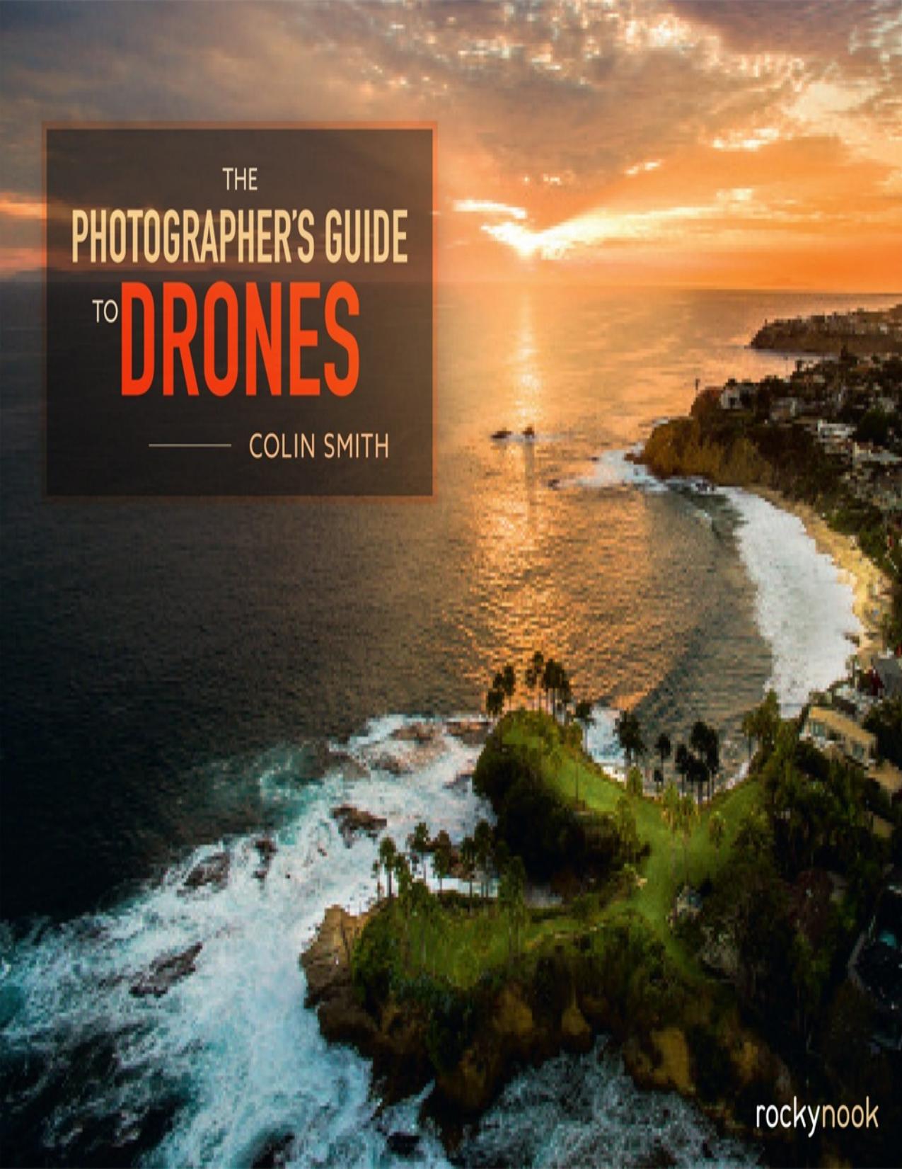 The Photographer’s Guide to Drones by Colin Smith
