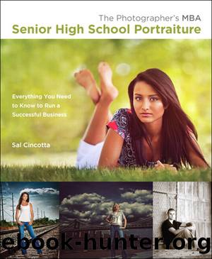 The Photographer’s MBA, Senior High School Portraiture: Everything You Need to Know to Run a Successful Business by Sal Cincotta