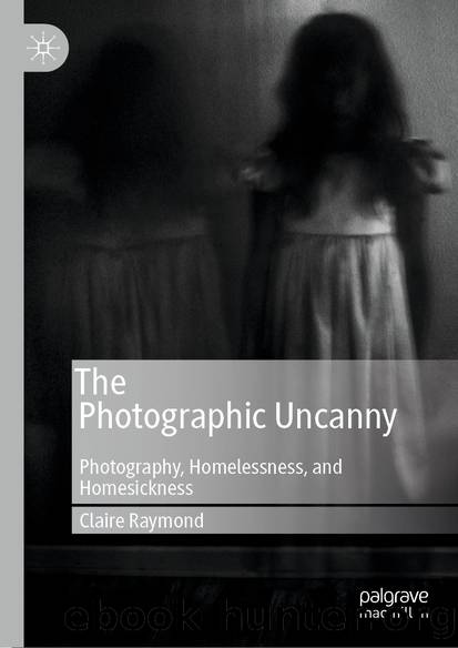The Photographic Uncanny by Claire Raymond
