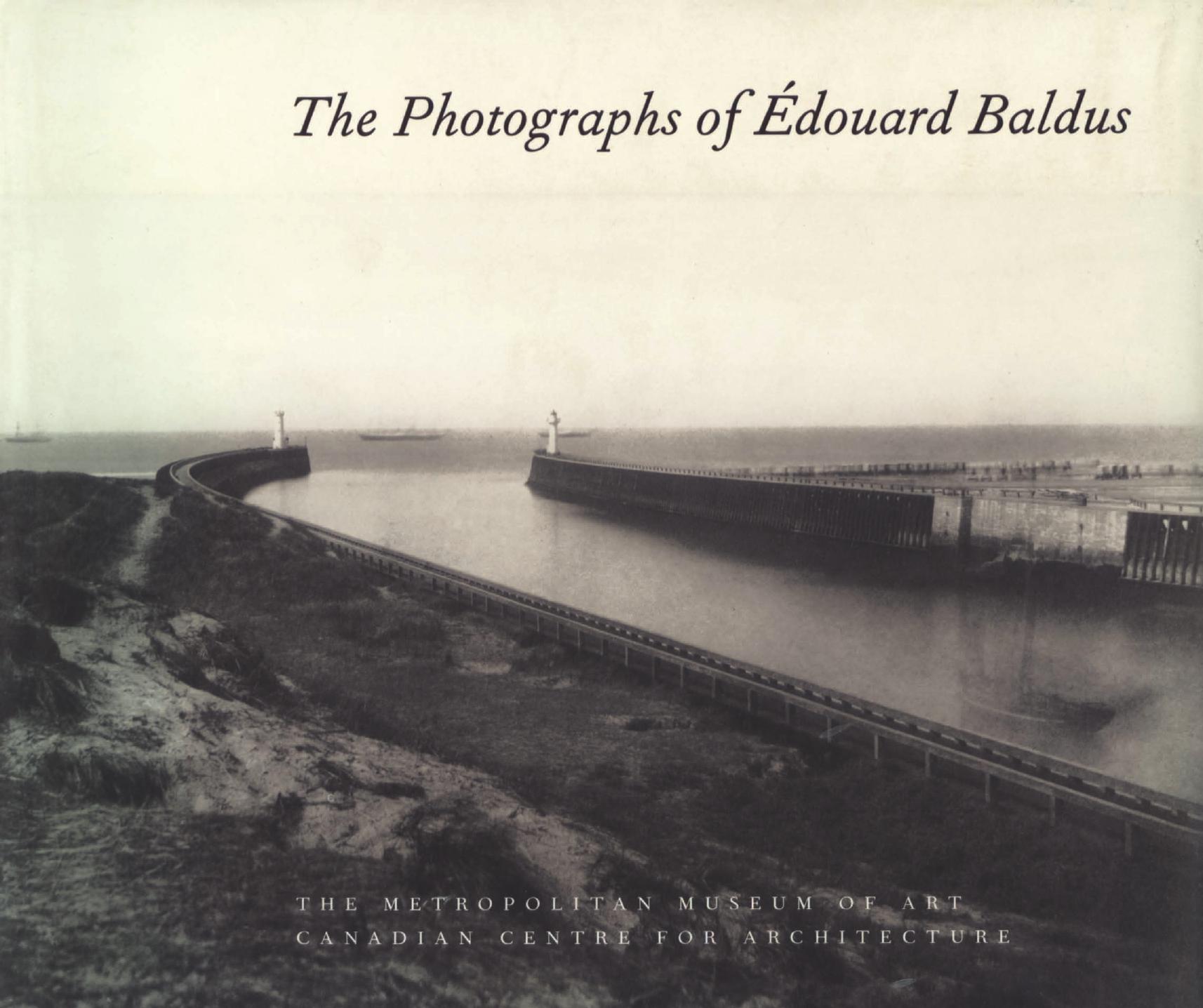 The Photographs of Ãdouard Baldus (Art Photography History Ebook) by Unknown