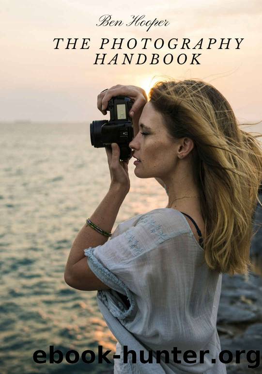 The Photography Handbook: A Beginners Guide To Photography by Ben Hooper