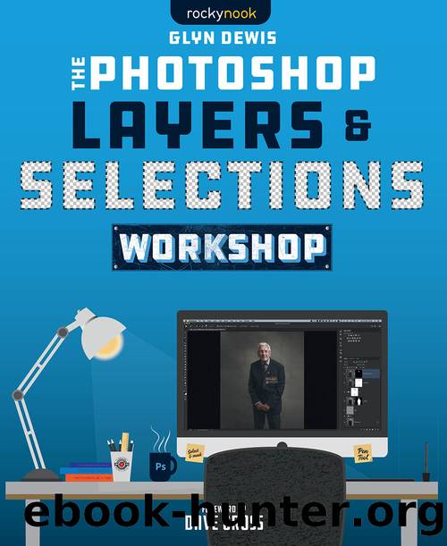 The Photoshop Layers and Selections Workshop by Glyn Dewis