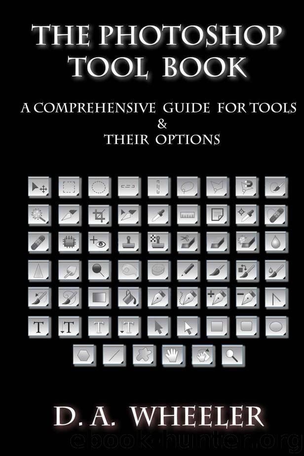The Photoshop Tool Book: A Comprehensive Guide To Tools And Their Options. by D Wheeler