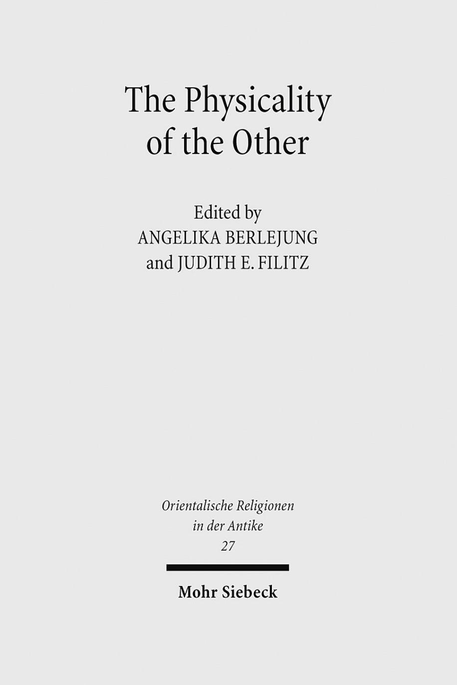 The Physicality of the Other by Angelika Berlejung / Judith E. Filitz