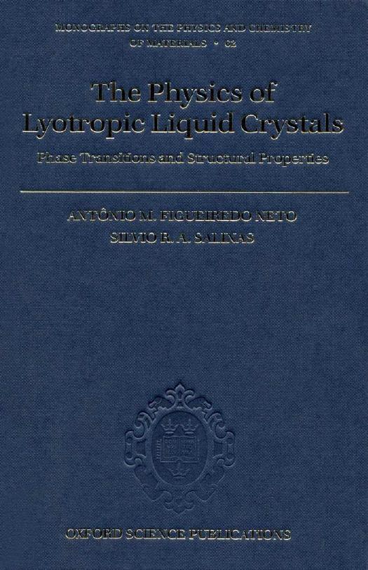 The Physics of Lyotropic Liquid Crystals: Phase Transitions and Structural Properties by Antônio M. Figueiredo Neto Silvio R. A. Salinas