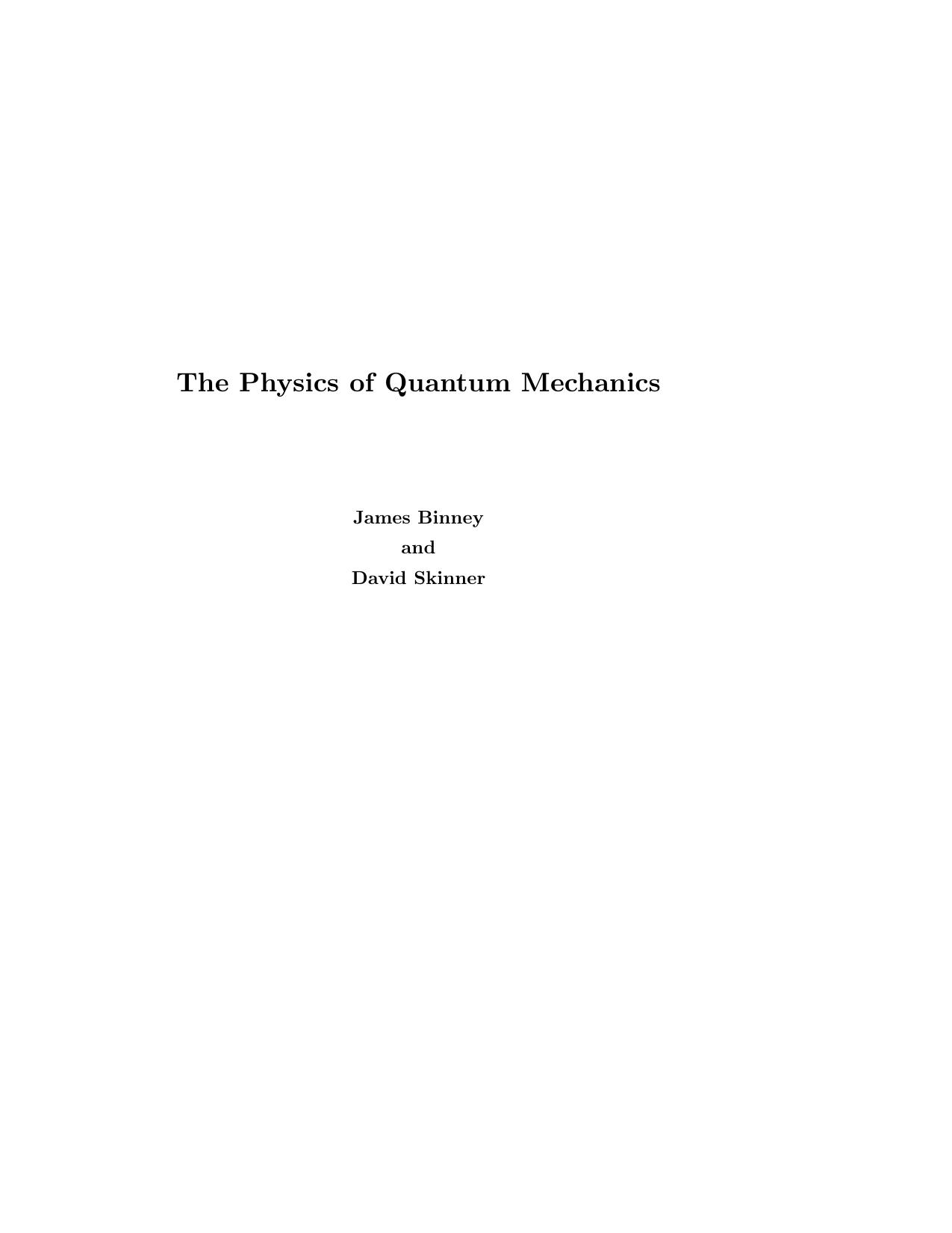 The Physics of Quantum Mechanics: An Introduction by James Binney David Skinner