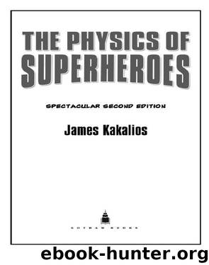 The Physics of Superheroes: Spectacular Second Edition by Kakalios James