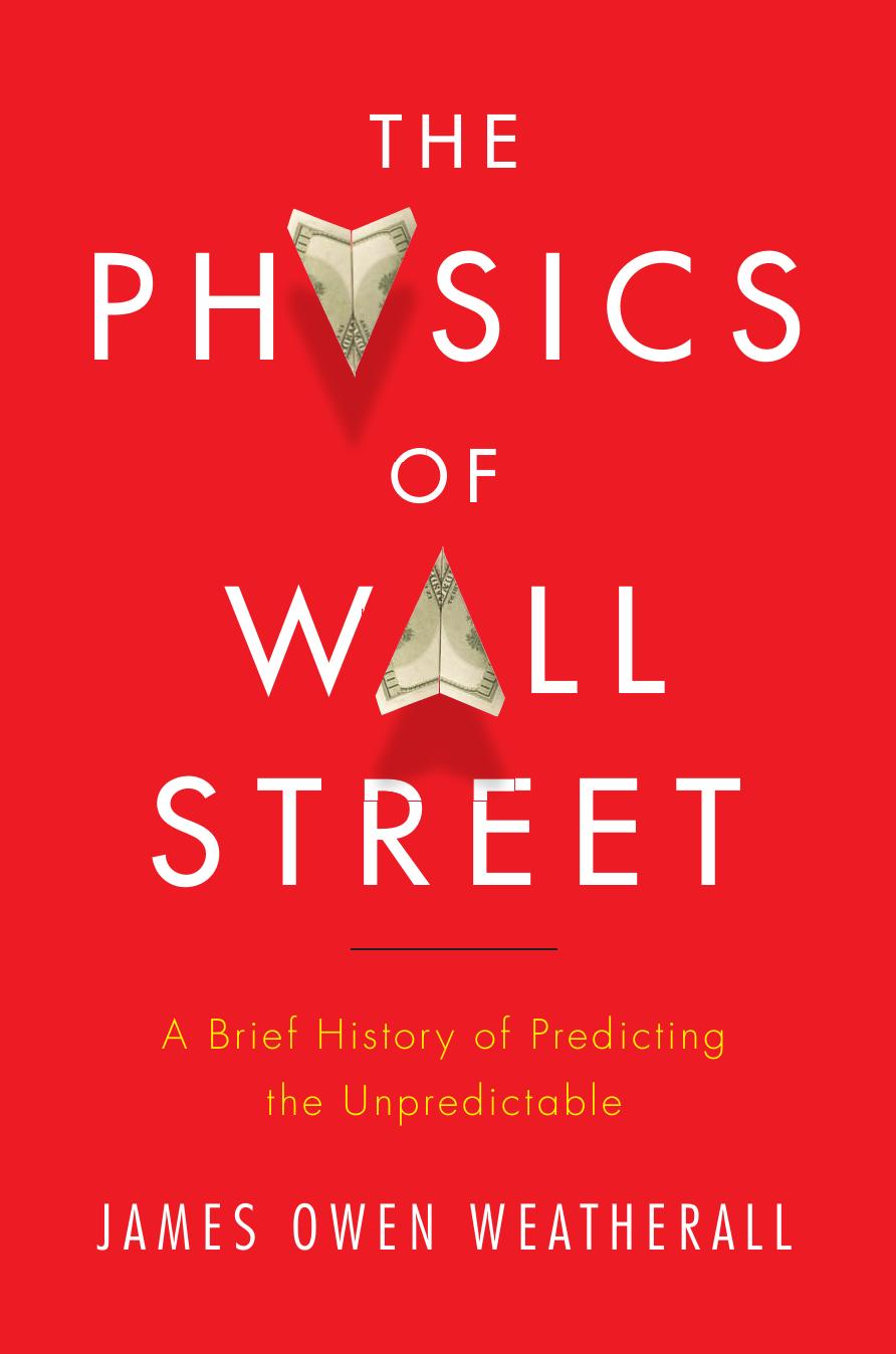 The Physics of Wall Street: A Brief History of Predicting the Unpredictable (repost) by Unknow