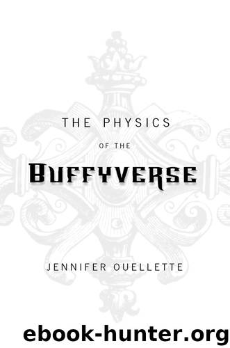 The Physics of the Buffyverse by Jennifer Ouellette