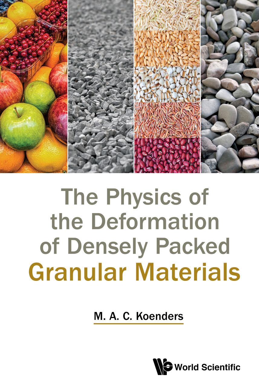 The Physics of the Deformation of Densely Packed Granular Materials (225 Pages) by M.A.C. Koenders