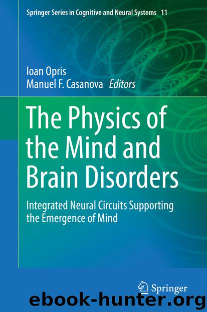 The Physics of the Mind and Brain Disorders by Ioan Opris & Manuel F. Casanova