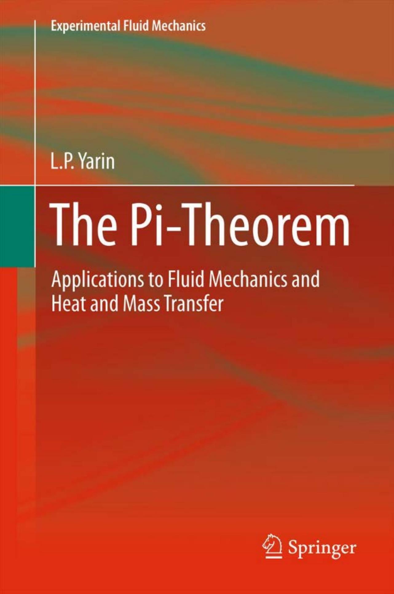 The Pi-Theorem: Applications to Fluid Mechanics and Heat and Mass Transfer by L.P. Yarin (auth.)