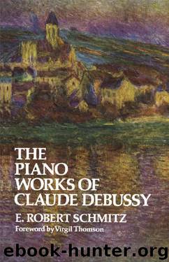 The Piano Works of Claude Debussy (Dover Books on Music) by E. Robert Schmitz
