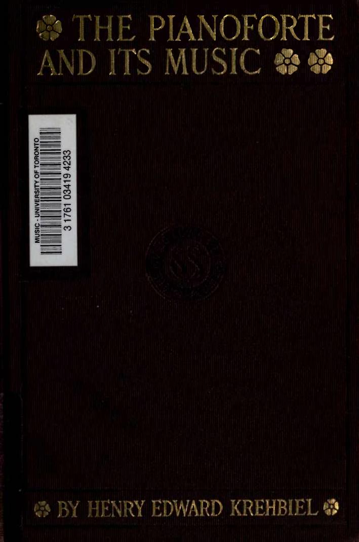 The Pianoforte And Its Music (By Henry Edward Krehbiel) (1911) by Unknown