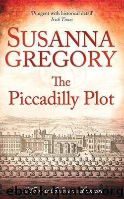 The Piccadilly Plot: Chaloner's Seventh Exploit in Restoration London (The Exploits of Thomas Chaloner) by Gregory Susanna