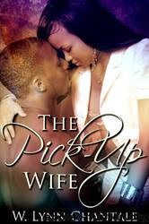 The Pick-Up Wife by W. Lynn Chantale