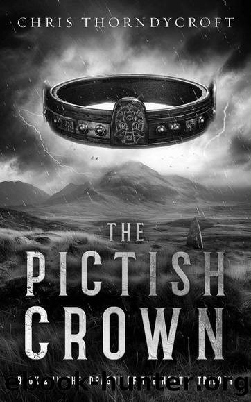 The Pictish Crown: Dragon of the North trilogy, Book 2 by Thorndycroft Chris