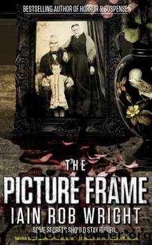 The Picture Frame: A Horror Novel by Iain Rob Wright