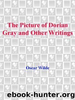 The Picture of Dorian Gray and Other Writings by Oscar Wilde