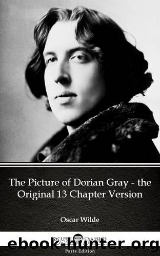 The Picture of Dorian Gray--the Original 13 Chapter Version by Oscar Wilde (Illustrated) by Oscar Wilde