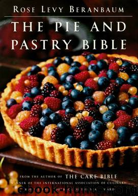 The Pie and Pastry Bible by Rose Levy Beranbaum