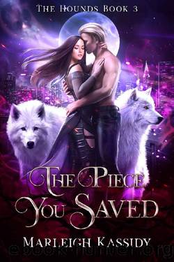 The Piece You Saved: A Paranormal Reverse Harem Romance (The Hounds Book 3) by Marleigh Kassidy