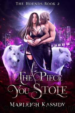 The Piece You Stole: A Paranormal Reverse Harem Romance (The Hounds Book 2) by Marleigh Kassidy