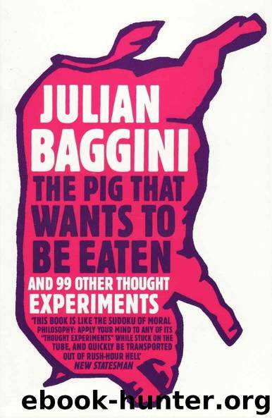 The Pig That Wants to be Eaten by Baggini Julian
