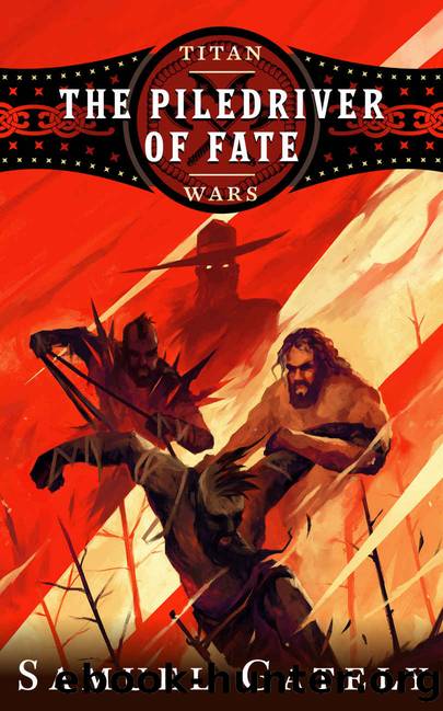 The Piledriver of Fate (Titan Wars Book 2) by Samuel Gately