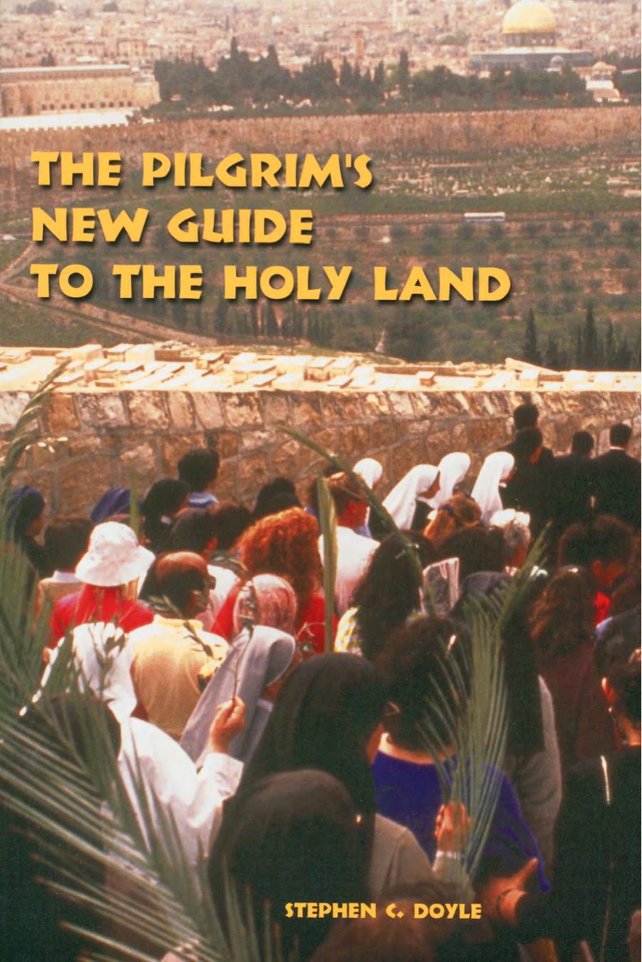 The Pilgrim's New Guide to the Holy Land: Second Edition by Stephen C. Doyle OFM