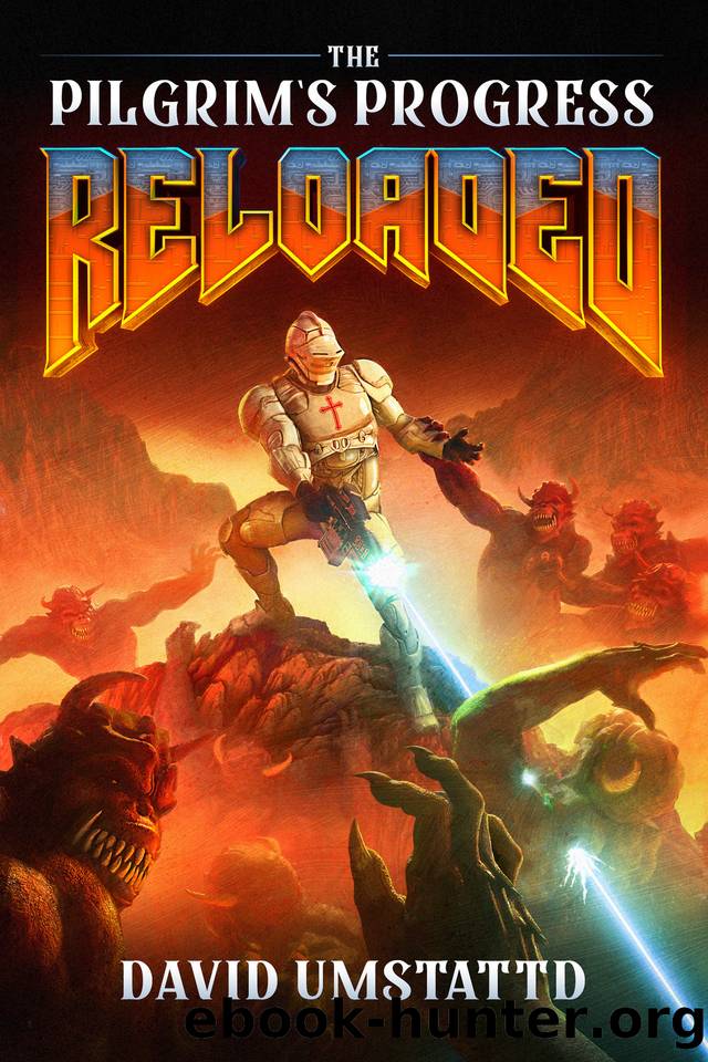The Pilgrim's Progress Reloaded by David Umstattd