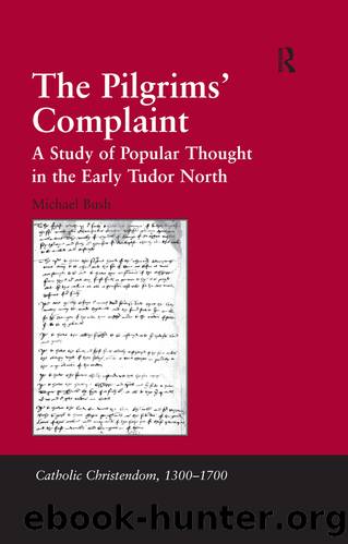 The Pilgrims' Complaint: A Study of Popular Thought in the Early Tudor North by Michael Bush