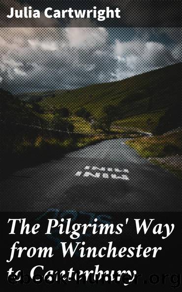 The Pilgrims' Way from Winchester to Canterbury by Julia Cartwright