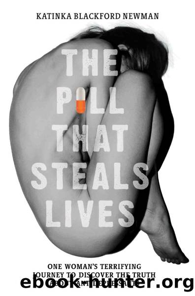 The Pill That Steals Lives--One Woman's Terrifying Journey to Discover the Truth About Antidepressants by Katinka Blackford Newman