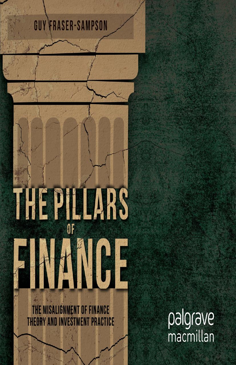 The Pillars of Finance: The Misalignment of Finance Theory and Investment Practice by Guy Fraser-Sampson (auth.)