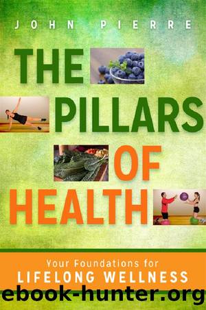 The Pillars of Health by John Pierre