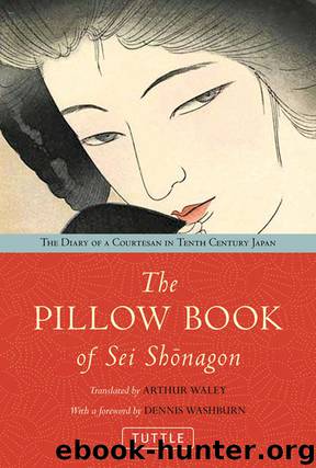 The Pillow Book of Sei Shonagon: The Diary of a Courtesan in Tenth Century Japan by Arthur Waley & Dennis Washburn Ph.d