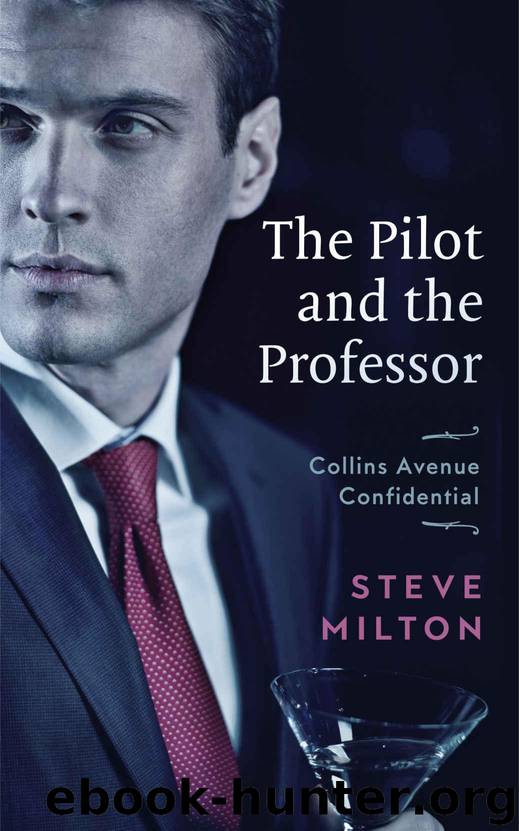 The Pilot and the Professor (Collins Avenue Confidential Book 3) by Milton Steve