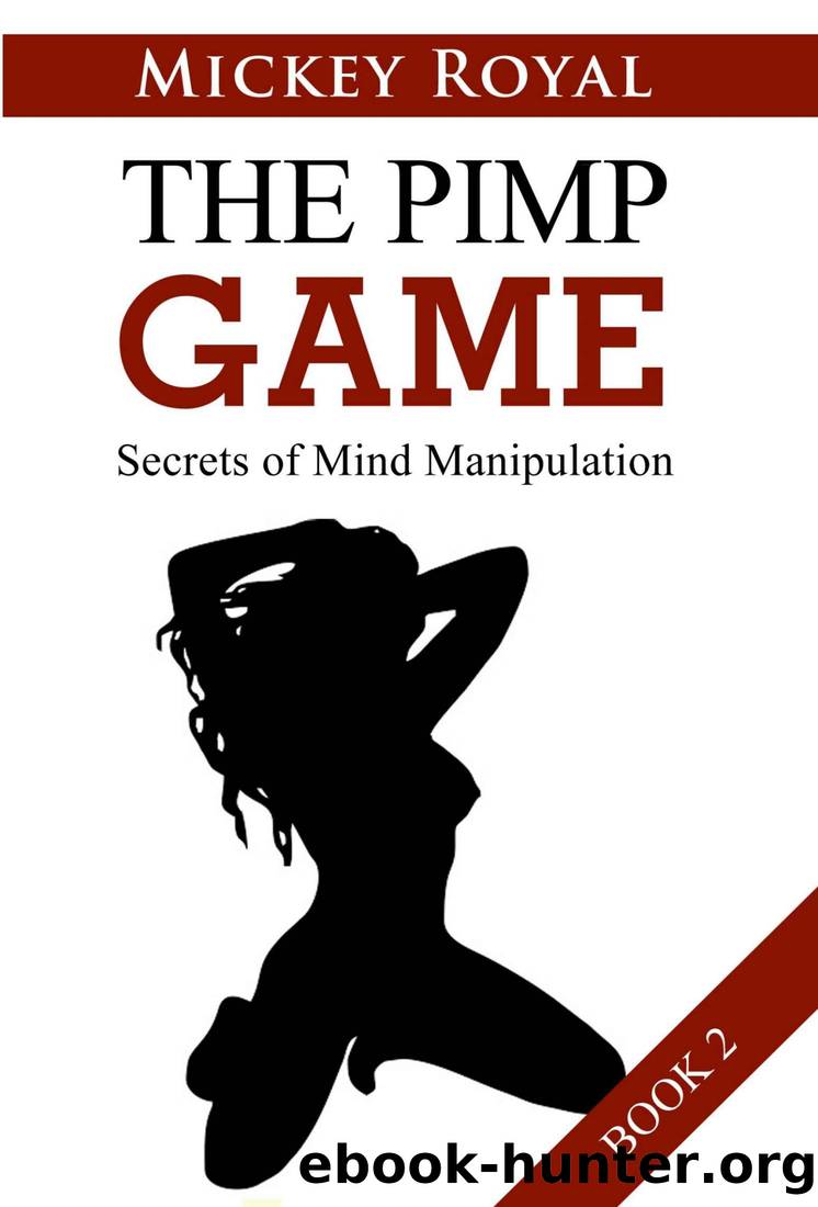 The Pimp Guide: Secrets of Mind Manipulation (The Pimp Game Book 2) by Mickey Royal