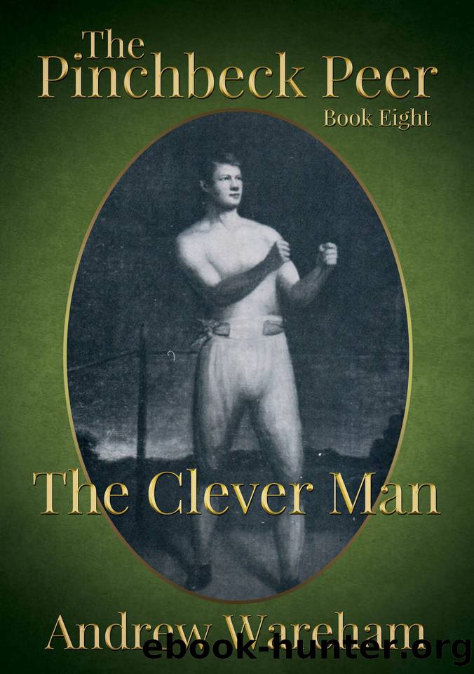 The Pinchbeck Peer: Book 8: The Clever Man by Andrew Wareham