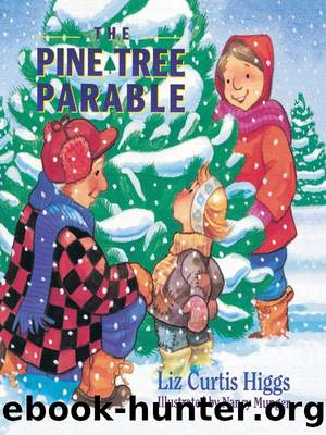The Pine Tree Parable by Liz Curtis Higgs