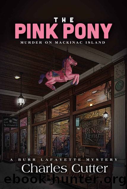 The Pink Pony: Murder on Mackinac Island (Burr Lafayette Mystery Book 1) by Charles Cutter