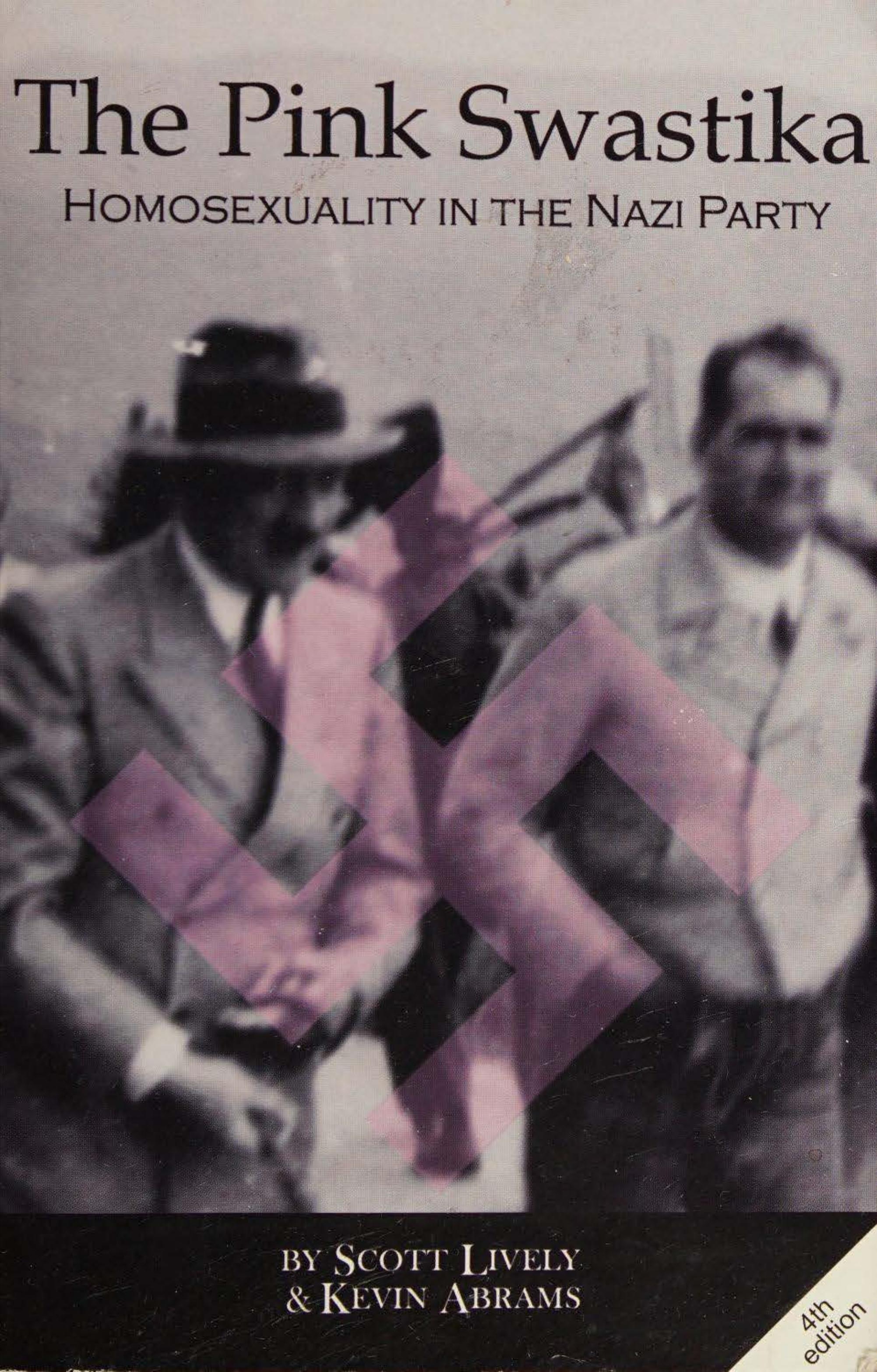 The Pink Swastika: Homosexuality in the Nazi Party by Scott Lively Kevin Abrams
