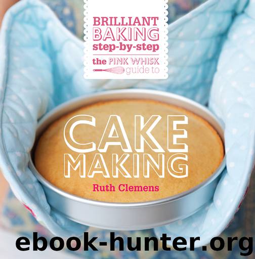 The Pink Whisk Brilliant Baking Step-by-Step Cake Making by Ruth Clemens