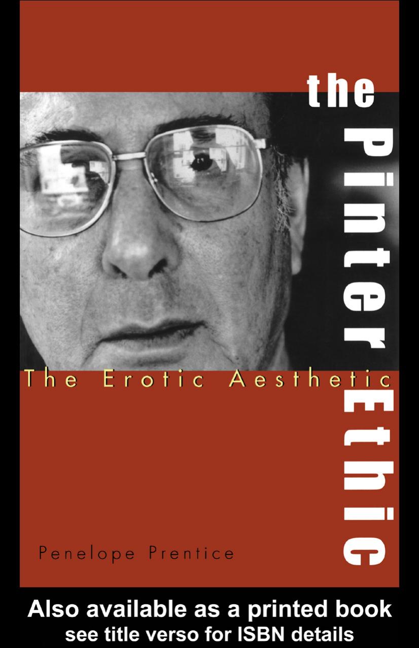 The Pinter Ethic: The Erotic Aesthetic by Penelope Prentice