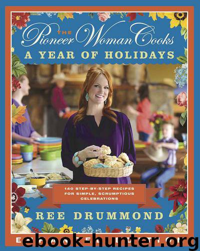 The Pioneer Woman Cooks: A Year of Holidays (Enhanced Edition): 140 Step-by-Step Recipes for Simple, Scrumptious Celebrations