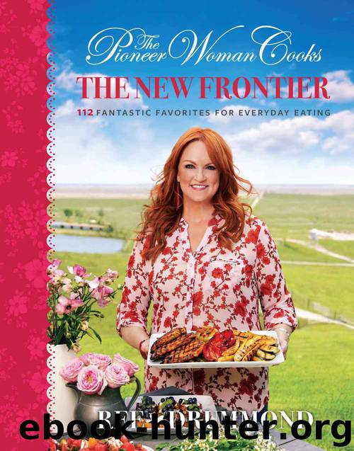 The Pioneer Woman Cooks: The New Frontier by Ree Drummond