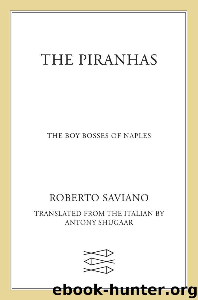 The Piranhas, The Boy Bosses of Naples by Roberto Saviano